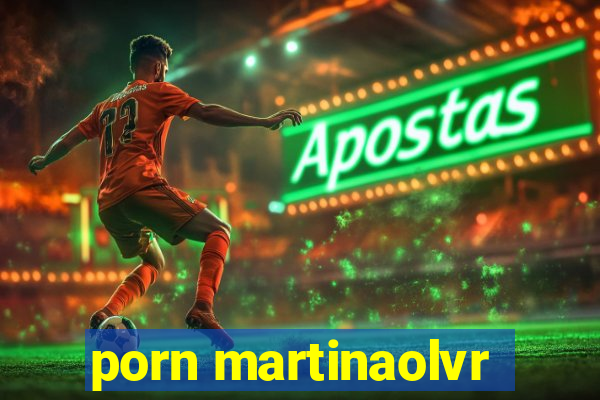 porn martinaolvr